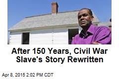 After 150 Years, Civil War Slave&#39;s Story Rewritten