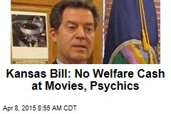 Kansas Bill Bars Welfare Cash at Movies, Psychics