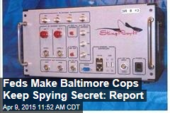 Feds Make Baltimore Cops Keep Spying Secret: Report