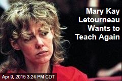 Mary Kay Letourneau Wants to Teach Again