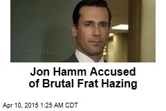Jon Hamm Accused of Brutal Frat Hazing