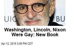 Washington, Lincoln, Nixon Were Gay: New Book