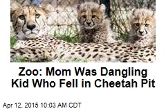 Zoo: Mom Was Dangling Kid Who Fell in Cheetah Pit