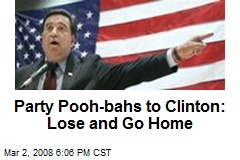 Party Pooh-bahs to Clinton: Lose and Go Home