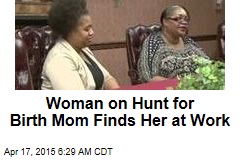 Woman on Hunt for Birth Mom Finds Her at Work