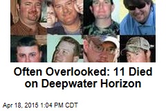 Often Overlooked: 11 Died on Deepwater Horizon