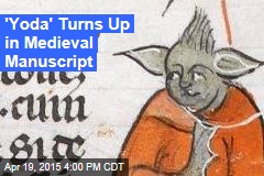&#39;Yoda&#39; Turns Up in Medieval Manuscript