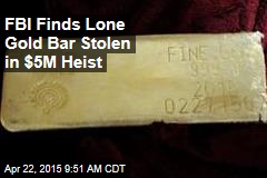 FBI Finds Lone Gold Bar Stolen in $5M Highway Heist