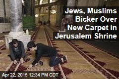 Jews, Muslims Bicker Over New Carpet in Jerusalem Shrine