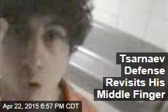 Tsarnaev Defense Revisits His Middle Finger