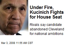 Under Fire, Kucinich Fights for House Seat
