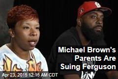 Michael Brown&#39;s Parents Suing Ferguson