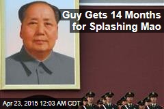 Guy Gets 14 Months for Splashing Mao