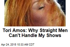 Tori Amos: Why Straight Men Can&#39;t Handle My Shows