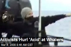 Activists Hurl 'Acid' at Whalers
