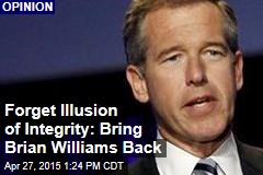 Forget Illusion of Integrity: Bring Brian Williams Back
