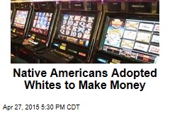 Native Americans Adopted Whites to Make Money
