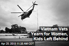 Vietnam Vets Yearn for Women, Kids Left Behind