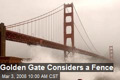 Golden Gate Considers a Fence