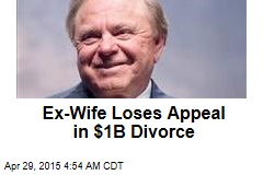 Ex-Wife Loses Appeal in$1B Divorce