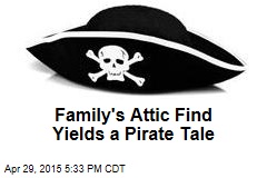 Family&#39;s Attic Find Yields a Pirate Tale