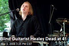 Blind Guitarist Healey Dead at 41