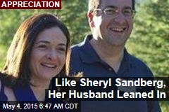 Like Sheryl Sandberg, Her Husband Leaned In