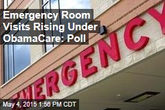Emergency Room Visits Rising Under ObamaCare: Poll