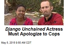 Django Unchained Actress Must Apologize to Cops