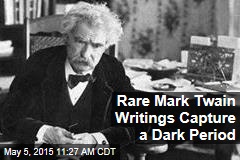 Rare Mark Twain Writings Capture a &#39;Special&#39;, Yet Dark Period