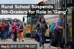 School Suspends 5th-Graders for Role in &#39;Gang&#39;