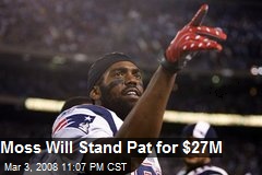 Moss Will Stand Pat for $27M