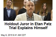 Holdout Juror in Etan Patz Trial Explains Himself