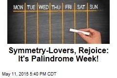 Symmetry-Lovers, Rejoice: It&#39;s Palindrome Week!