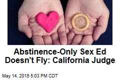 Abstinence-Only Sex Ed Doesn&#39;t Fly: California Judge