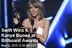 Swift Wins 8, Kanye Booed at Billboard Awards