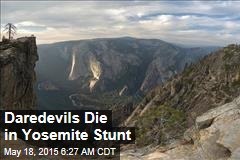 Daredevils Die in Yosemite Stunt
