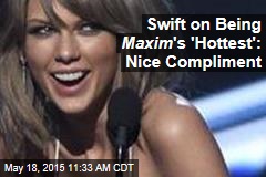 Swift on Being Maxim &#39;s &#39;Hottest&#39;: Nice Compliment