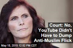 Court: No, YouTube Didn&#39;t Have to Dump Anti-Muslim Flick