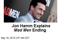 Jon Hamm Explains Mad Men Ending