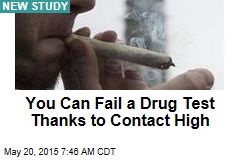 You Can Fail a Drug Test Thanks to Contact High