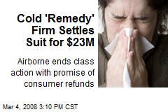 Cold 'Remedy' Firm Settles Suit for $23M