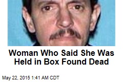 Cops: After Captivity in Box, Woman Murdered