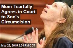 Mom Tearfully Agrees in Court to Son&#39;s Circumcision