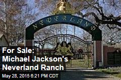 For Sale: Michael Jackson&#39;s Neverland Ranch