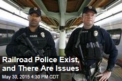 Railroad Police Exist, and There Are Issues