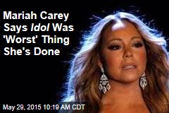 Mariah Carey Says Idol Was &#39;Worst&#39; Thing She&#39;s Done
