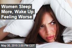 Women Get More Sleep, Wake Up Grumpier: App