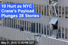 10 Hurt as NYC Crane&#39;s Payload Plunges 28 Stories