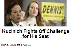 Kucinich Fights Off Challenge for His Seat